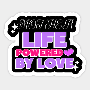 mother life powered by love Sticker